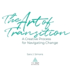 The Art of Transition: A Creative Process for Navigating Change Cover Image