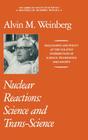 Nuclear Reactions: Science and Trans-Science (Masters of Modern Physics) By Alvin M. Weinberg Cover Image
