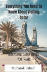 Everything You Need To Know About Visiting Qatar: Understand Qatar Before You Travel Cover Image