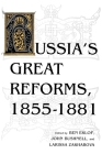 Russia's Great Reforms, 1855-1881 (Indiana-Michigan Series in Russian & East European Studies) By Ben Eklof (Editor), John Bushnell (Editor), Larissa Zakharova (Editor) Cover Image