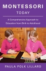 Montessori Today: A Comprehensive Approach to Education from Birth to Adulthood By Paula Polk Lillard Cover Image