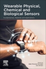 Wearable Physical, Chemical and Biological Sensors: Fundamentals, Materials and Applications By Eden Morales-Narvaez (Editor), Can Dincer (Editor) Cover Image