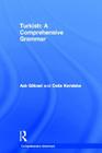 Turkish: A Comprehensive Grammar (Routledge Comprehensive Grammars) By Aslı Göksel, Celia Kerslake Cover Image
