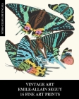 Vintage Art: Emile-Allain Seguy: 16 Fine Art Prints: Butterfly Ephemera for Framing, Decoupage, Collage and Mixed Media By Vintage Revisited Press Cover Image