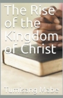The Rise of the kingdom of Christ Cover Image