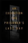 An Execution the Prisoner's Last Day By Anthony Clark Cover Image