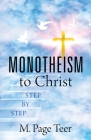 MONOTHEISM to Christ By M. Page Teer Cover Image