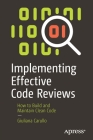Implementing Effective Code Reviews: How to Build and Maintain Clean Code By Giuliana Carullo Cover Image