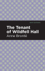 The Tenant of Wildfell Hall By Anne Bronte, Mint Editions (Contribution by) Cover Image