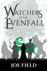 Watchers of the Evenfall By Joe Field Cover Image