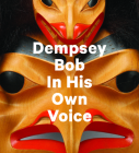 Dempsey Bob: In His Own Voice By Dempsey Bob, Sarah Milroy (Editor) Cover Image