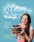 Simply Vegan Baking: Taking the Fuss Out of Vegan Cakes, Cookies, Breads, and Desserts By Freya Cox Cover Image