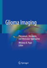 Glioma Imaging: Physiologic, Metabolic, and Molecular Approaches Cover Image