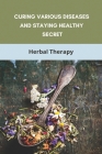 Curing Various Diseases And Staying Healthy Secret: Herbal Therapy: Herbal Therapy For Menopause Cover Image