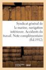 Syndicat Général de la Marine, Navigation Intérieure. Accidents Du Travail. Note Complémentaire (Sciences Sociales) By "" Cover Image