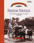 Freedom Struggle: The Anti-Slavery Movement 1830-1865 (Crossroads America) By Ann Rossi Cover Image