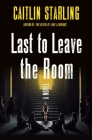 Last to Leave the Room: A Novel Cover Image