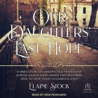 Our Daughters' Last Hope: A WWII Story of Unexpected Friendship Across Enemy Lines When Two Mothers Seek to Save Their Children's Live Cover Image