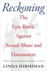 Reckoning: The Epic Battle Against Sexual Abuse and Harassment By Linda Hirshman Cover Image