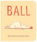 Ball Board Book By Mary Sullivan Cover Image