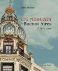 Art Nouveau in Buenos Aires: A Love Story Cover Image