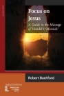 Focus on Jesus: A Guide to the Message of Handel's Messiah (Latimer Studies #88) By Robert Bashford Cover Image