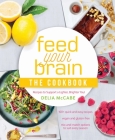 Feed Your Brain: The Cookbook: Recipes to support a lighter, brighter you! By Delia McCabe Cover Image