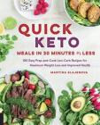 Quick Keto Meals in 30 Minutes or Less: 100 Easy Prep-and-Cook Low-Carb Recipes for Maximum Weight Loss and Improved Health (Keto for Your Life #3) Cover Image