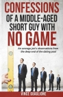 Confessions of a Middle-Aged Short Guy With No Game: An Average Joe's Observations from the Deep End of the Dating Pool By Vince Guaglione Cover Image
