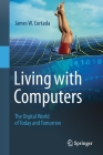 Living with Computers: The Digital World of Today and Tomorrow Cover Image