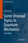 Some Unusual Topics in Quantum Mechanics (Lecture Notes in Physics #1020) By Pankaj Sharan Cover Image