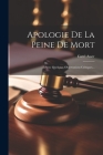 Apologie De La Peine De Mort: Avec Quelques Observations Critiques... Cover Image