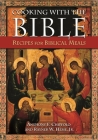 Cooking with the Bible: Recipes for Biblical Meals By Anthony F. Chiffolo, Rayner W. Hesse Cover Image