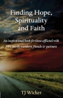 Finding Hope, Spirituality and Faith: An inspirational book for those afflicted with HIV, family members, friends and partners By Tj Wicker Cover Image