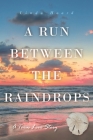 A Run Between the Rain Drops: A Texas Love Story By Linda Hoard Cover Image