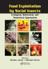 Food Exploitation By Social Insects: Ecological, Behavioral, and Theoretical Approaches By Stefan Jarau (Editor), Michael Hrncir (Editor) Cover Image