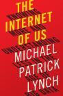 The Internet of Us: Knowing More and Understanding Less in the Age of Big Data Cover Image