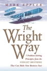 Wright Way: 7 Problem-Solving Principles from the Wright Brothers That Can Make Your Business Soar By Mark Eppler Cover Image
