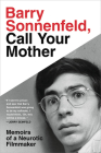 Barry Sonnenfeld, Call Your Mother: Memoirs of a Neurotic Filmmaker By Barry Sonnenfeld Cover Image