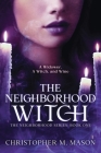 The Neighborhood Witch By Christopher M. Mason Cover Image