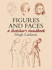 Figures and Faces: A Sketcher's Handbook (Dover Art Instruction) By Hugh Laidman Cover Image