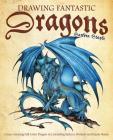 Drawing Fantastic Dragons: Create Amazing Full-Color Dragon Art, including Eastern, Western and Classic Beasts (How to Draw Books) By Sandra Staple Cover Image