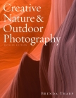 Creative Nature & Outdoor Photography, Revised Edition By Brenda Tharp Cover Image