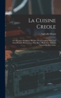 La Cuisine Creole: A Collection of Culinary Recipes From Leading Chefs and Noted Creole Housewives, who Have Made New Orleans Famous for By Lafcadio Hearn Cover Image