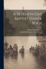 A Seventh-day Baptist Hand-book By Abram Herbert 1836-1908 Lewis, American Sabbath Tract Society (Created by) Cover Image
