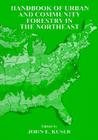 Urban and Community Forestry in the Northeast By John E. Kuser (Editor) Cover Image