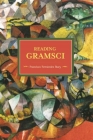 Reading Gramsci (Historical Materialism) By Francisco Fernández Buey, Nicholas Gray (Translator) Cover Image