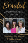 Braided: Woven Together by Tragedy, Three Widows Learn the Beautiful Side of Grief By Gina Pastore, Deb Rooney, Debbie Siciliani Cover Image