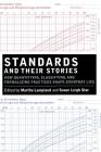 Standards and Their Stories: How Quantifying, Classifying, and Formalizing Practices Shape Everyday Life (Cornell Paperbacks) Cover Image