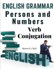 English Grammar: Persons and Numbers - Verb Conjugation By Sharon B Clark Cover Image